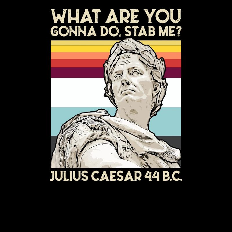 Que vas-tu faire Stab Me Julius Caesar