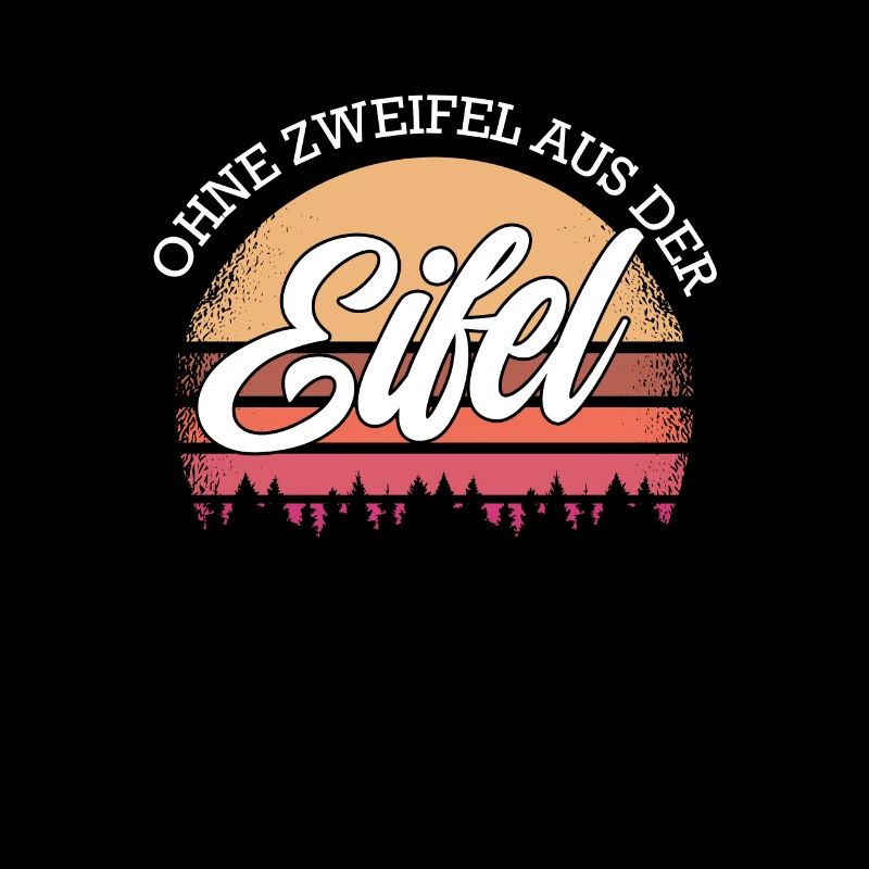 Ohne Zweifel Aus Eifel Eifler Eiflerin Heimat