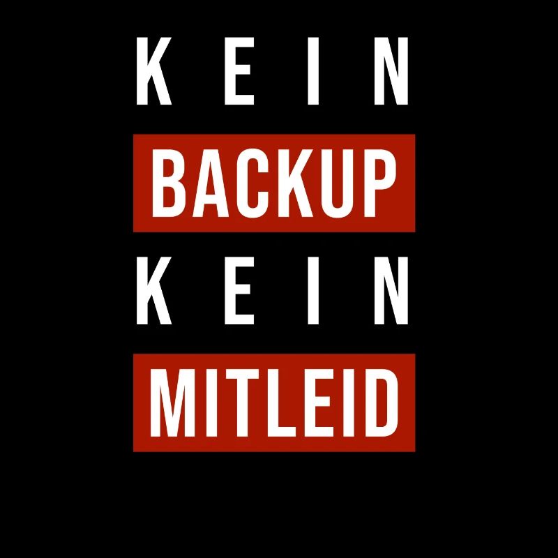 Kein Backup Kein Mitleid Sysadmin Programmierer