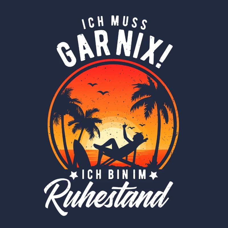 Ich muss Gar Nix Rentner Pensionär Spruch