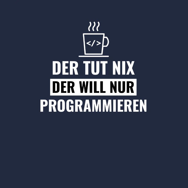 Der tut nix der will nur programmieren!
