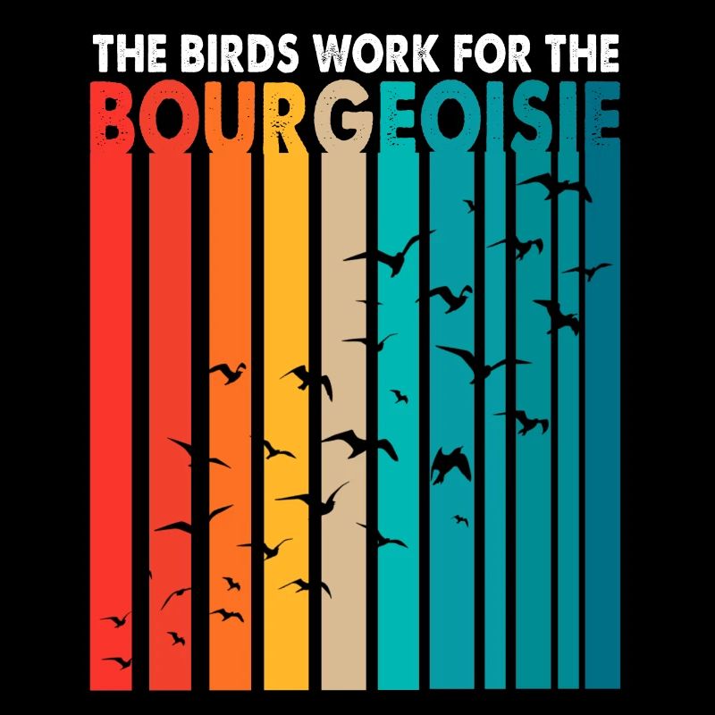 Les oiseaux travaillent pour le plaisir de la conspiration bourgeoise