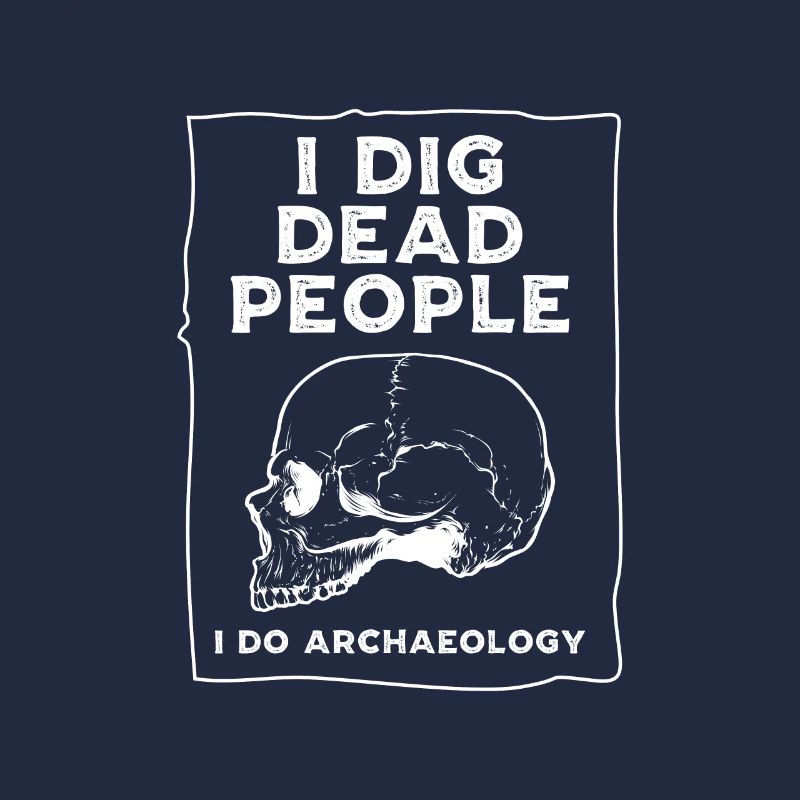Je creuse des morts je fais Archéologue