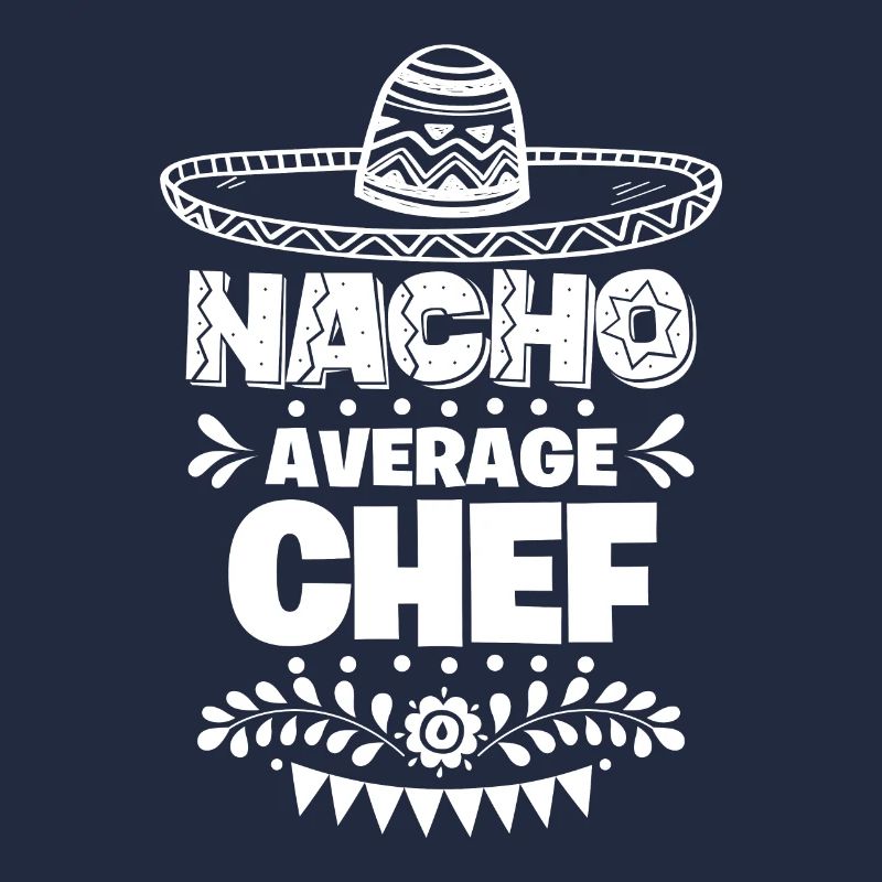 Nacho Average Chef Fun Gift Cinco De Mayo