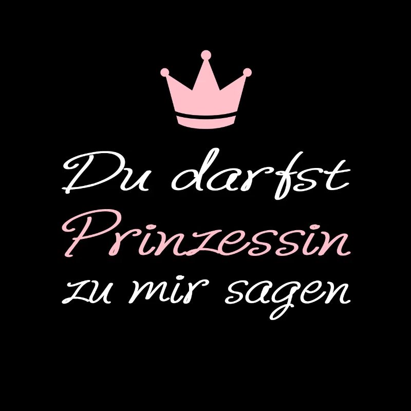 Du darfst Prinzessin zu mir sagen I Spruch