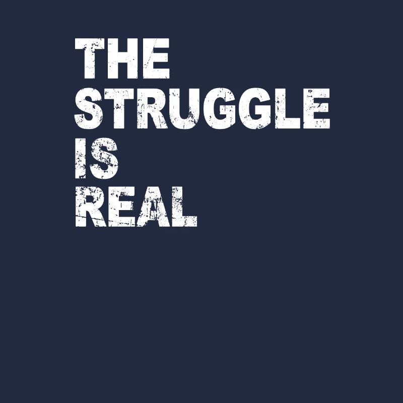 Workout Weight Training Gym The Struggle is Real Slogan