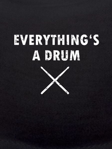 Everything is a drum