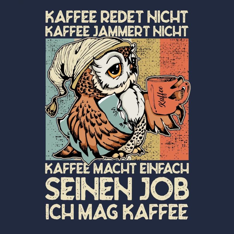 Kaffee redet nicht jammert nicht Eule Büro Spruch