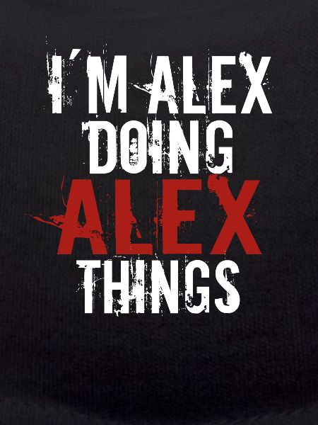 Im Alex doing Alex things