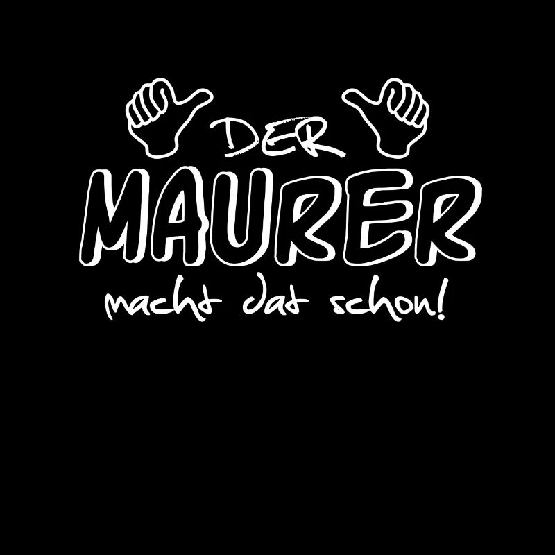 Der Maurer macht dat schon!