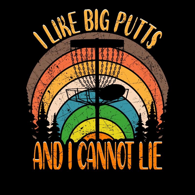 Disc Golf Spruch I Like Big Putts And I Cannot Lie