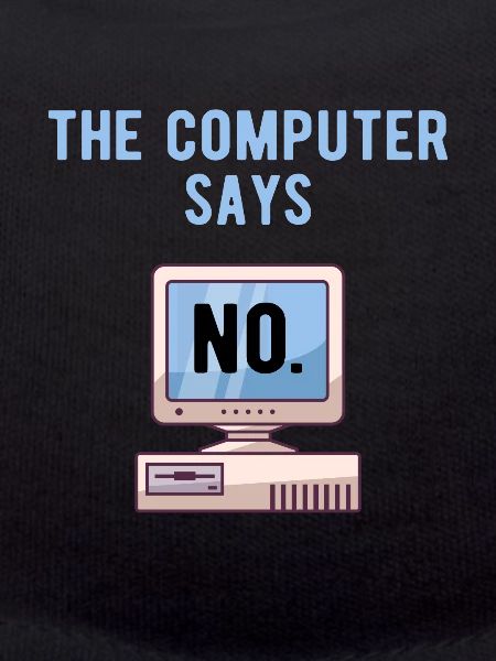 TECH GEEK: Computer Says No