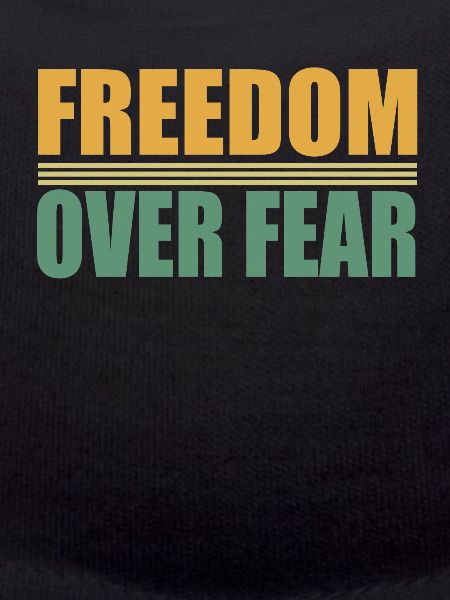 Freedom over Fear
