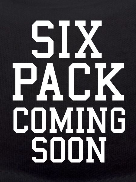 Six pack coming soon