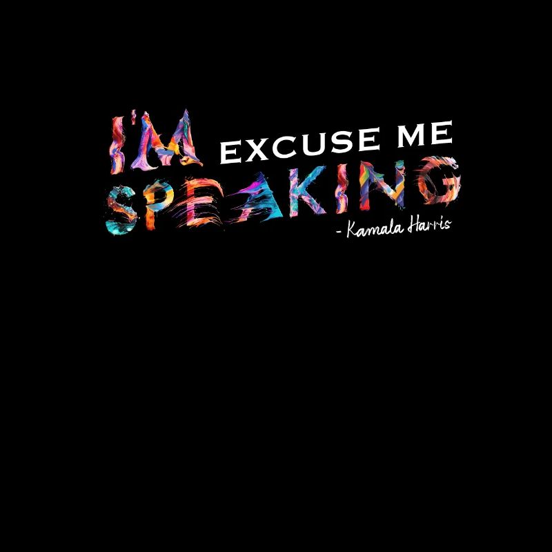 I'm speaking Kamala Harris