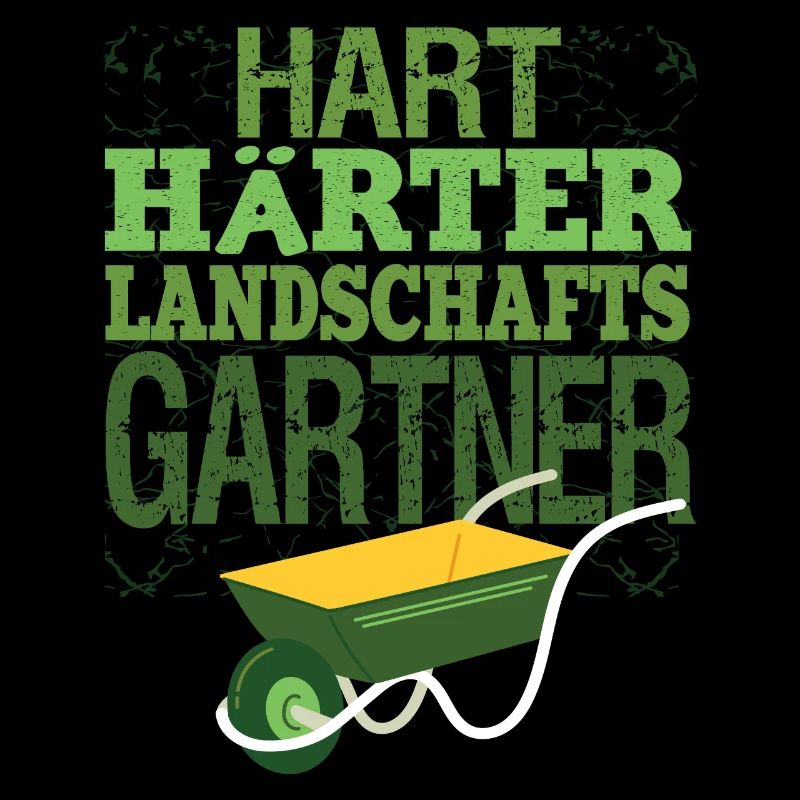 Hart Härter Landschaftsgärtner Gartenarbeit Spruch