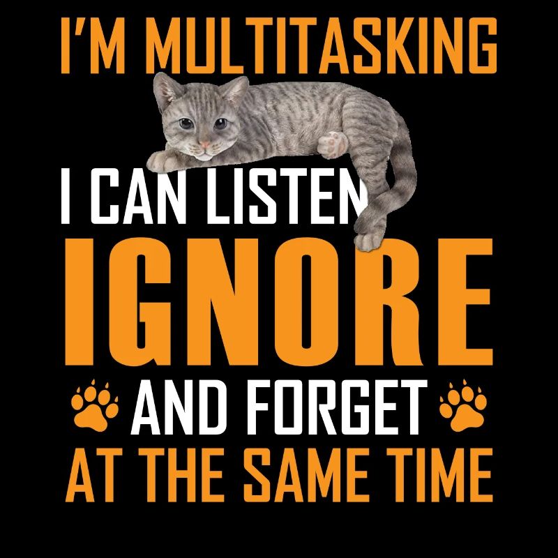 Lustige Katze ich bin Multitasking kann ich hören und vergessen
