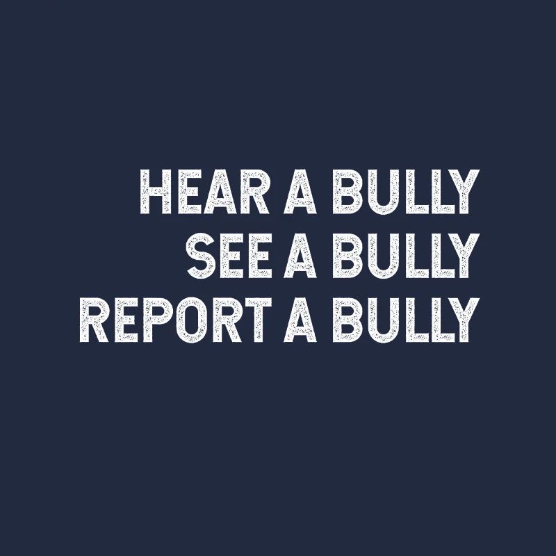 Hear a bully see a bully report a bully