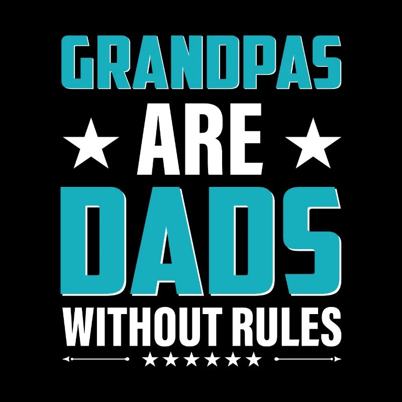 Papa Father Grandpas are Papas without Rules