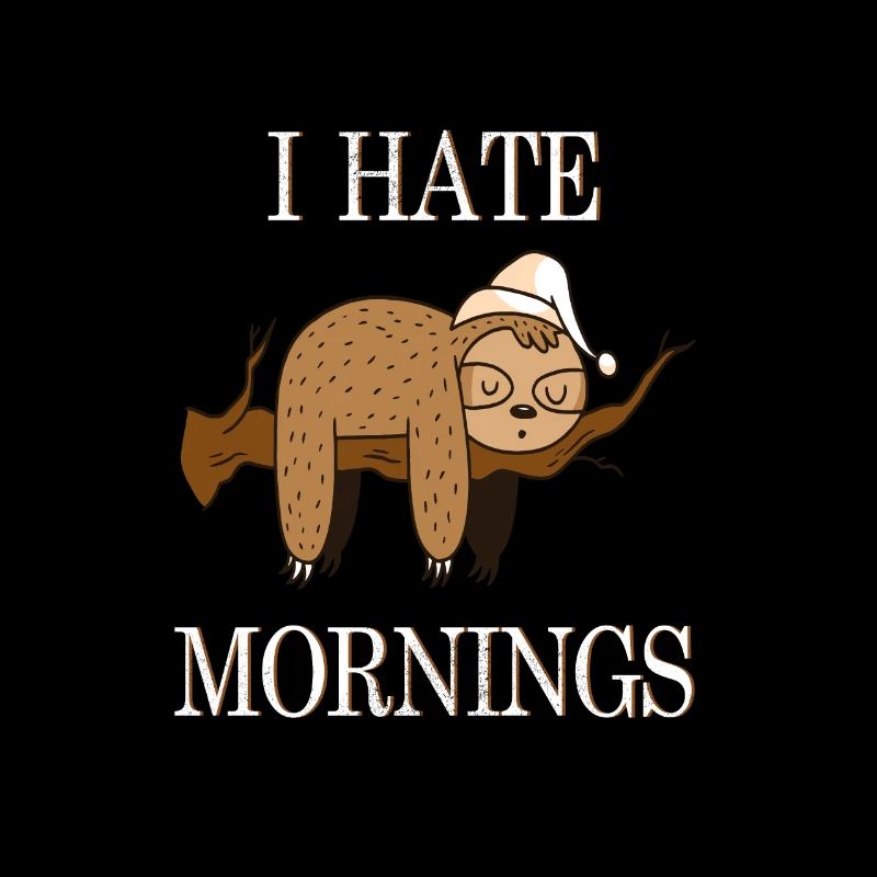 I hate mornings - Faultier Geschenk
