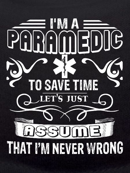 Paramedic Paramedic Never Wrong