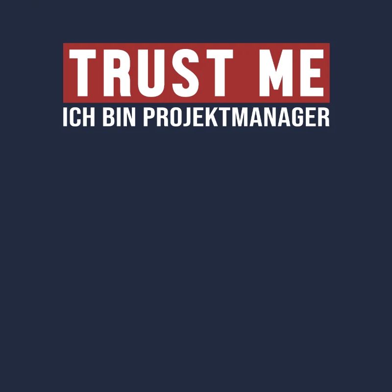 Trust Me Ich bin Projektmanager Project Engineer