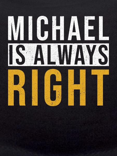 Michael is always right