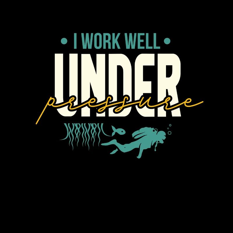 I Work Well Under Pressure Scuba Diving