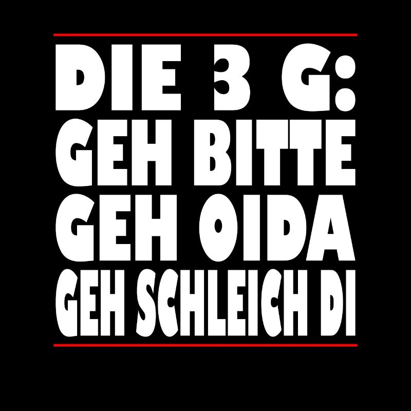 Die 3 G Geh bitte Geh Oida Geh Schleich di