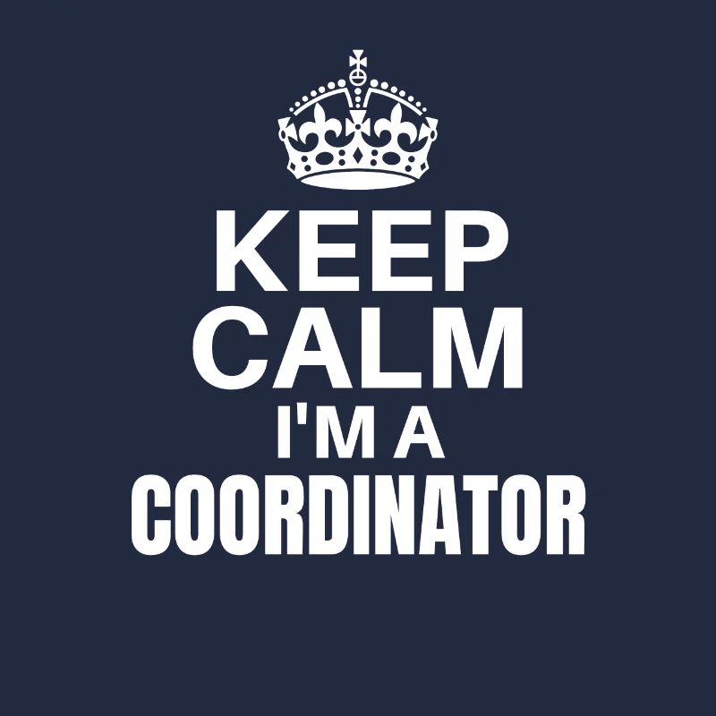 Keep Calm I’m A Coordinator, Funny Job Design