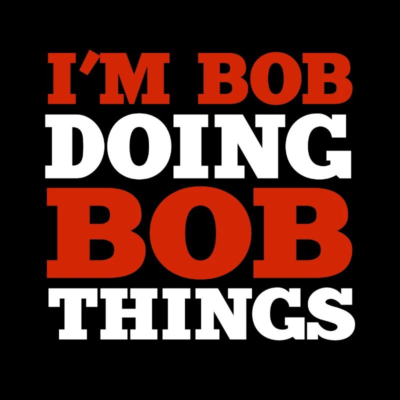 I m Bob Doing Bob Things Nom Cadeau