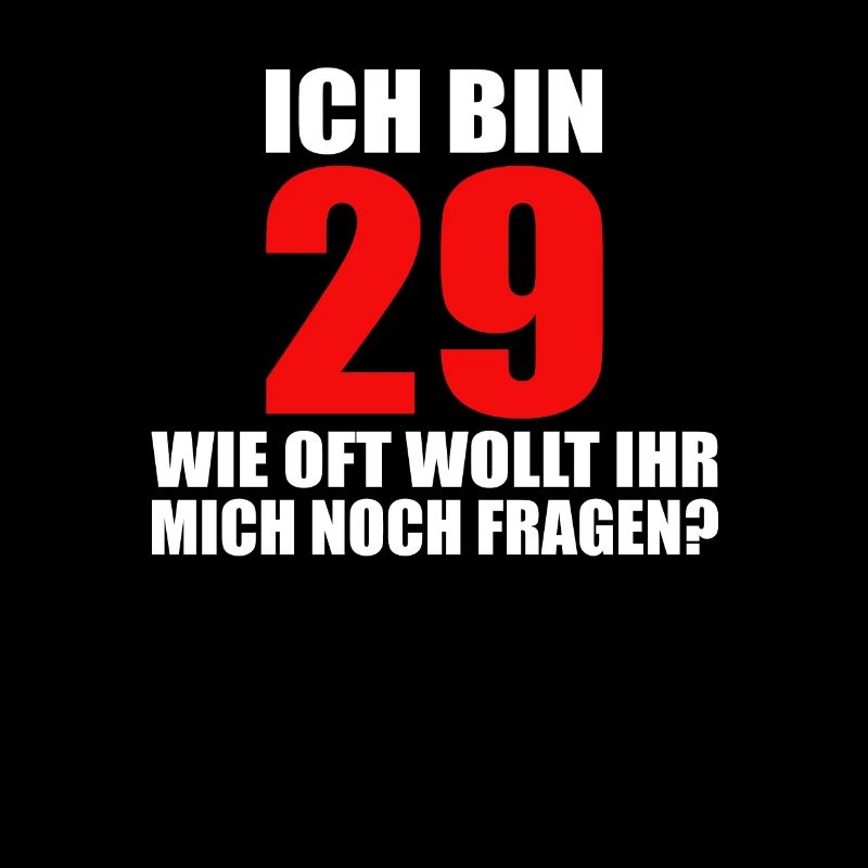 Ich bin 29 Immer Lustiger Spruch 30. Geburtstag