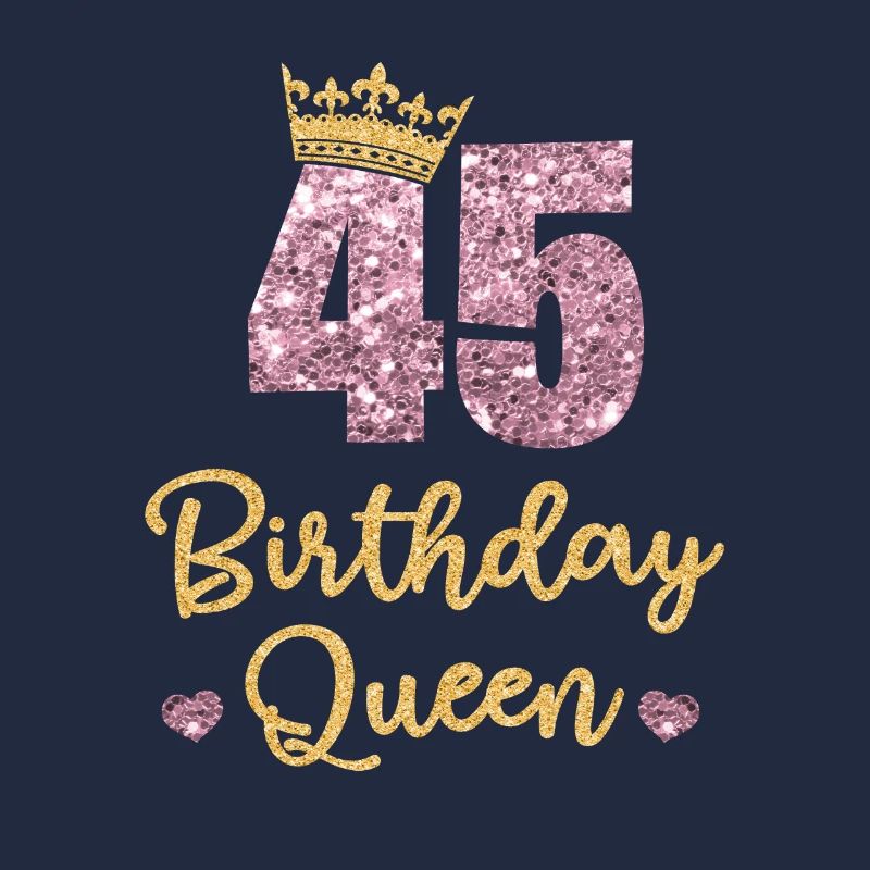 45th birthday Queen 45 years old Forty-five