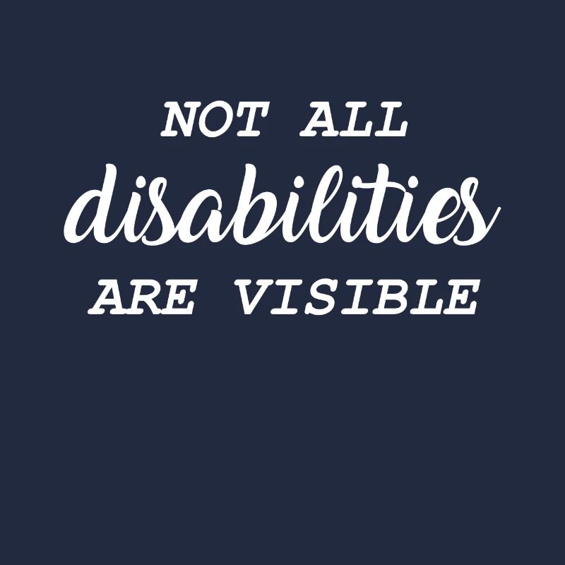 Not All Disabilities Are Visible
