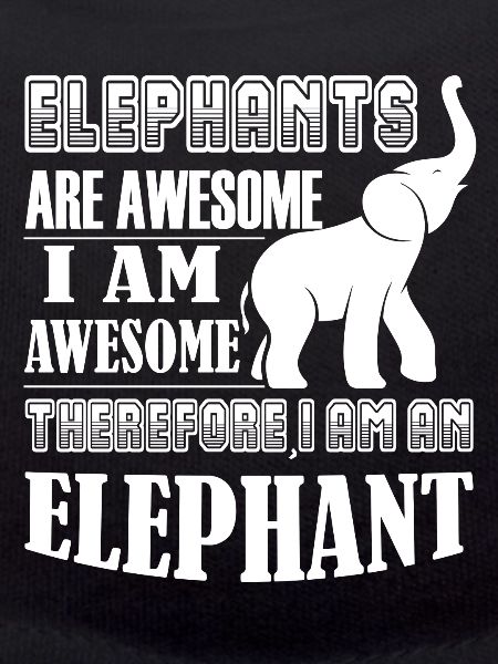 Elephant Elephants Are Awesome