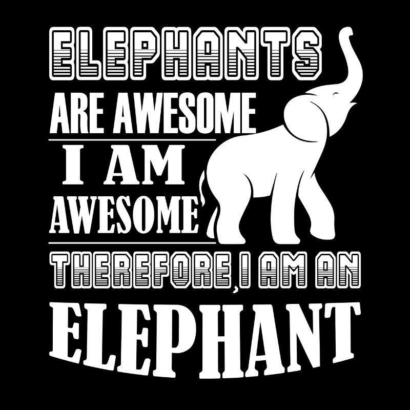 Elephant Elephants Are Awesome