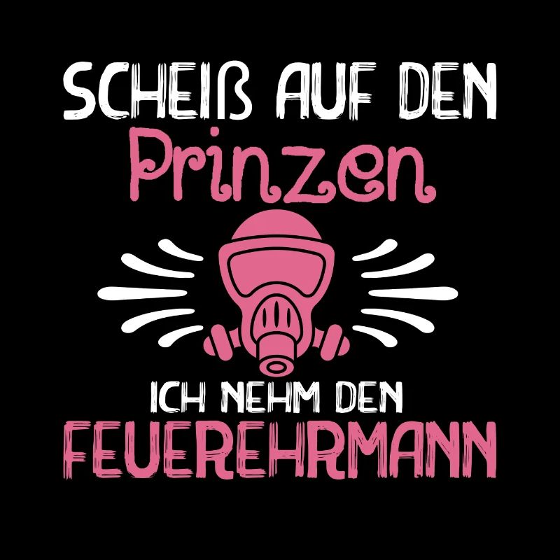 Scheiß auf den Prinzen Ich nehm den Feuerwehrmann