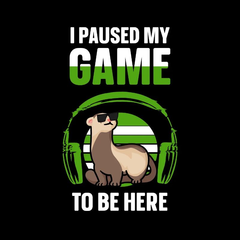 Frettchen I Paused My Game