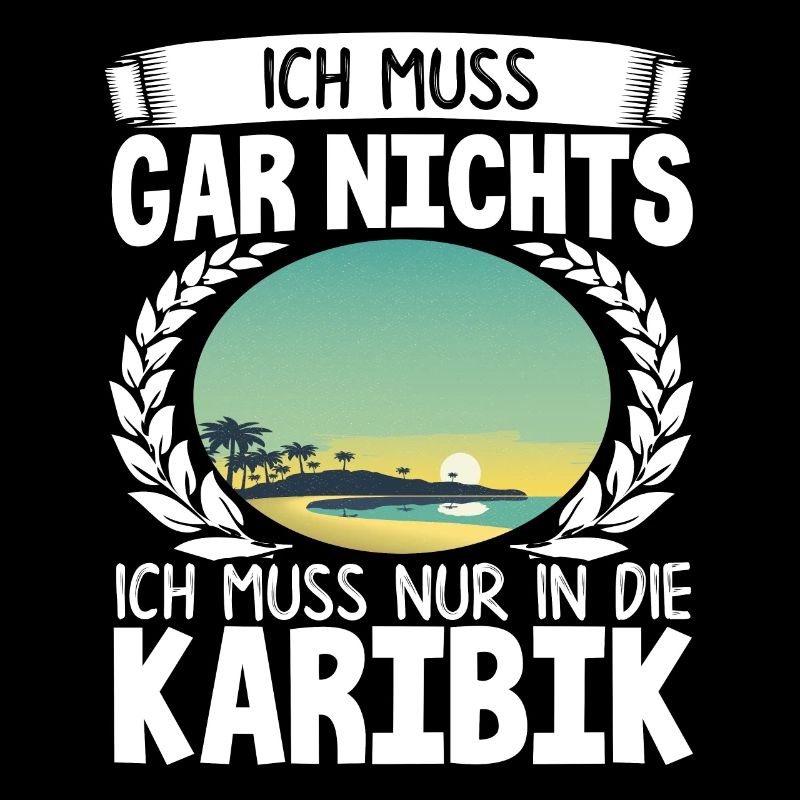 Ich Muss Gar Nichts Ich Muss Nur In Die Karibik