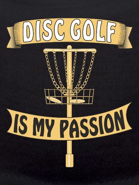 DISC GOLF IS MY PASSION