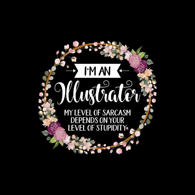 I'm An Illustrator My Level Of Sarcasm Depends On