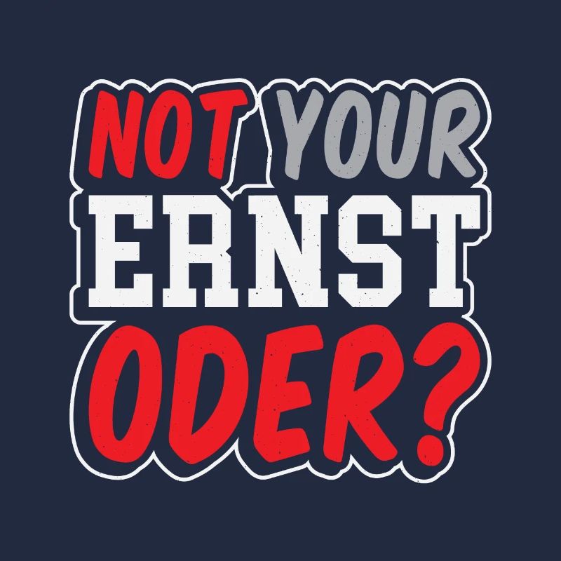 Not Your Ernst Oder
