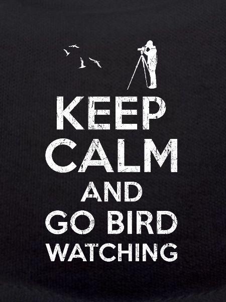 Keep calm Bird Watching