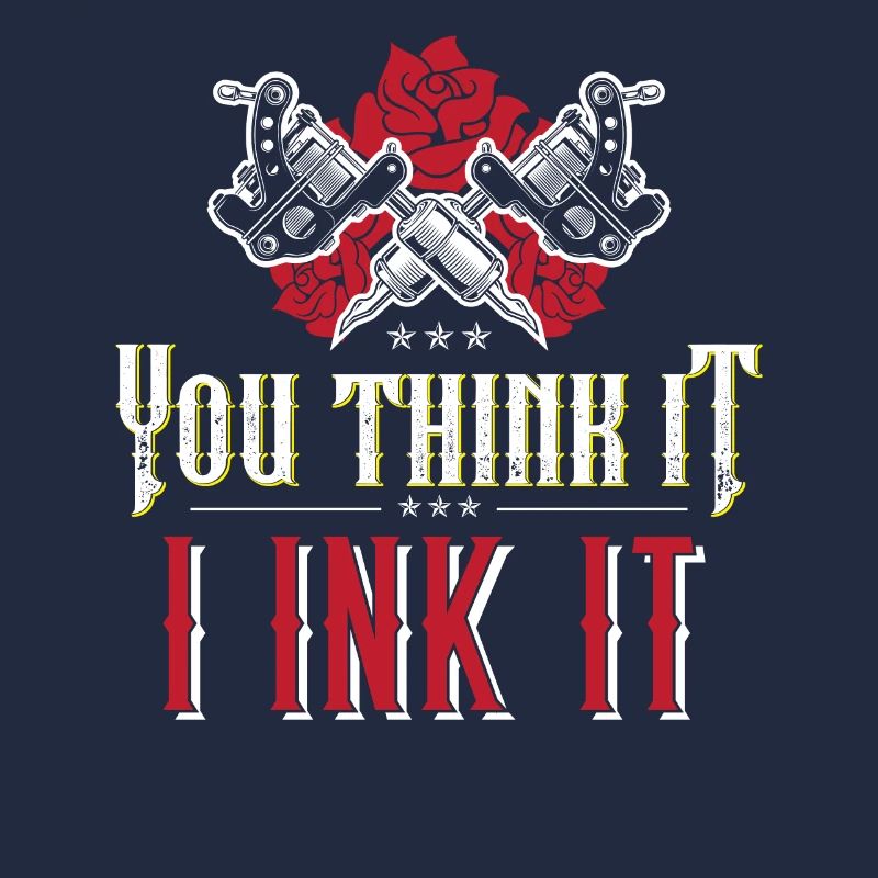 You Think It I Ink It