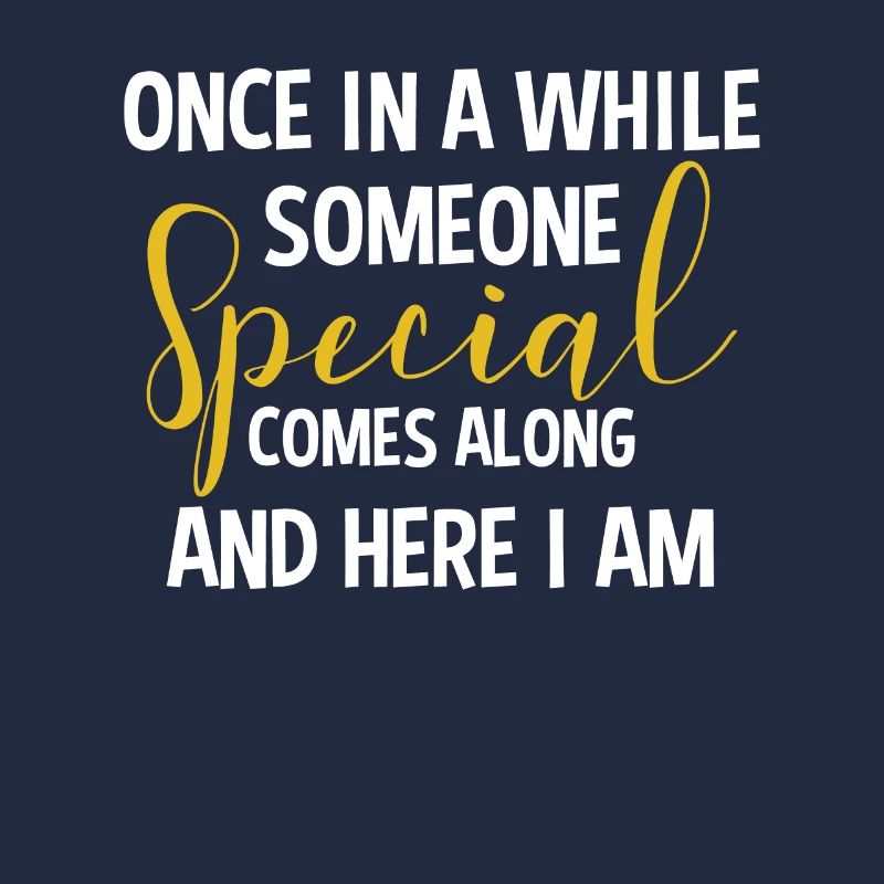 Sassy Saying Someone Special Here I Am