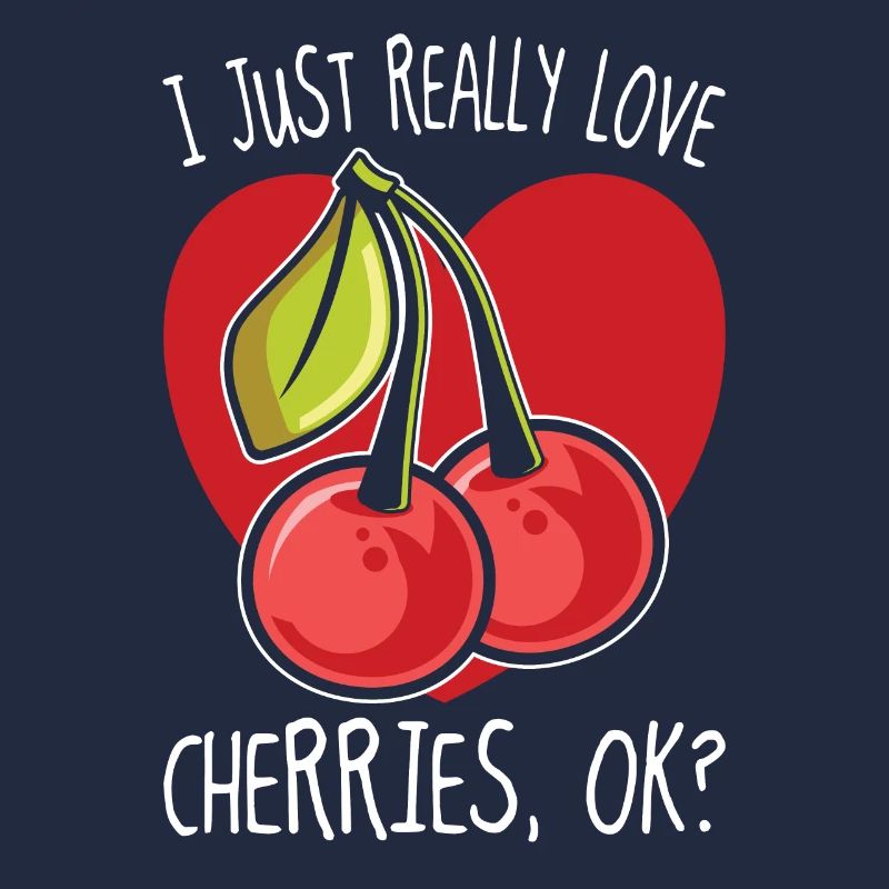 I Just Really Love Cherries Ok Cherry Gift
