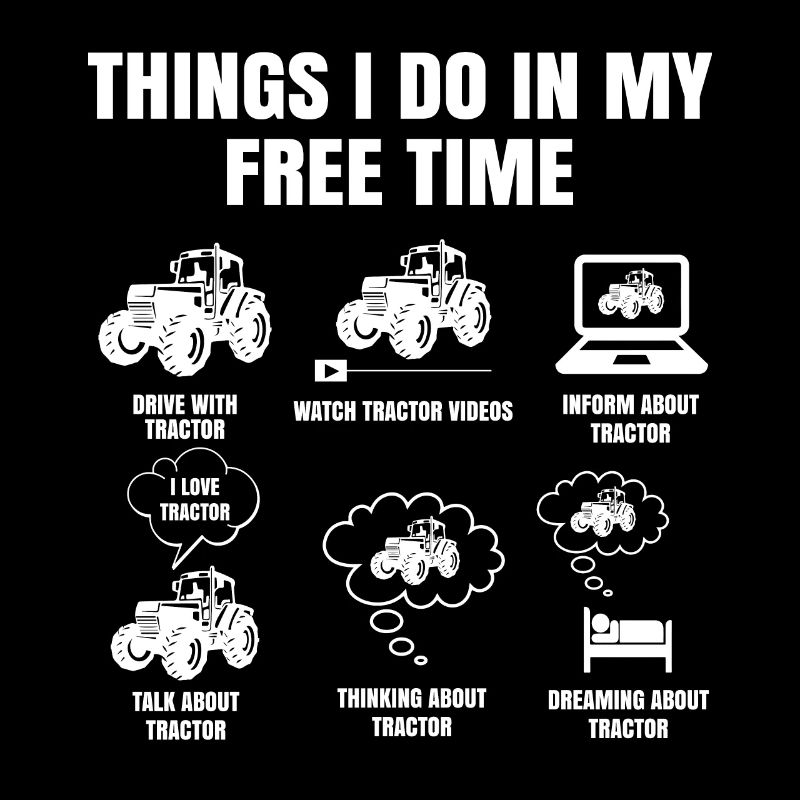 Things I Do In My Free Time Tractor Farmer Rancher