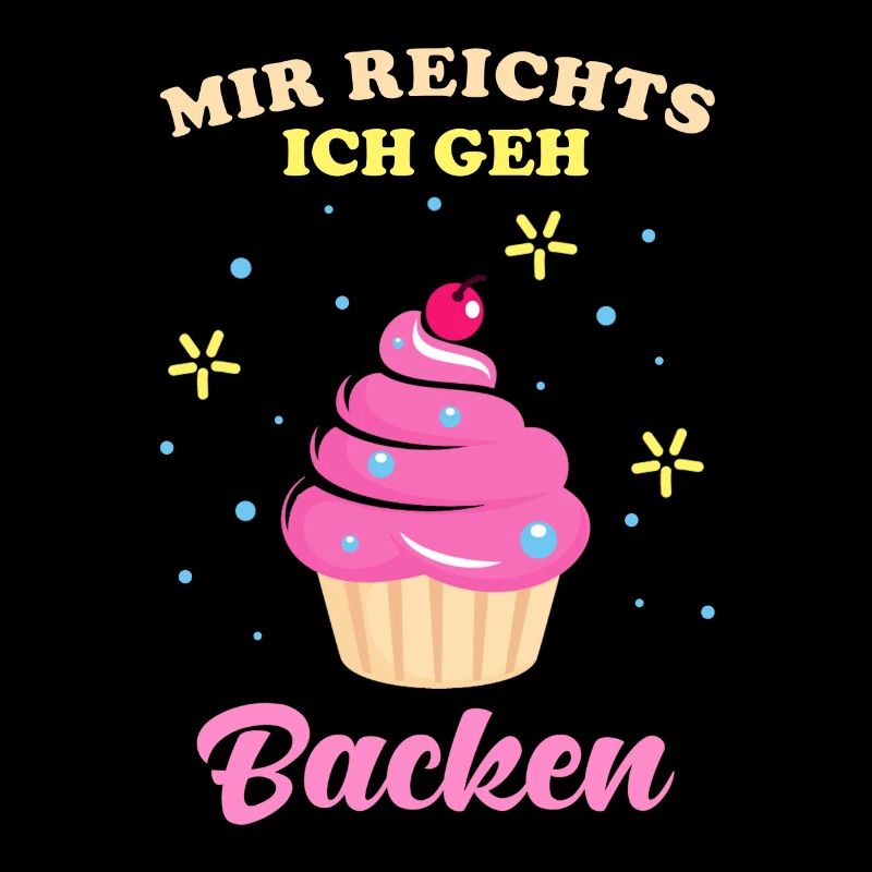 Backen Mir reichts ich geh backen Spruch