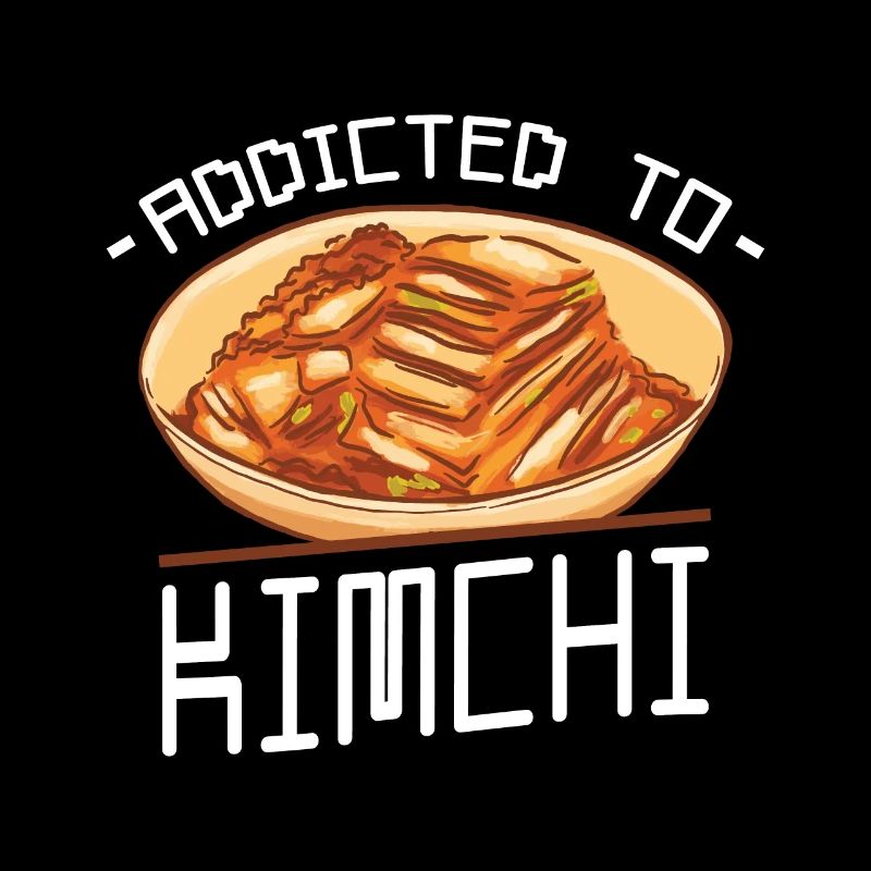 Kimchi Drôle Addicted to kimchi