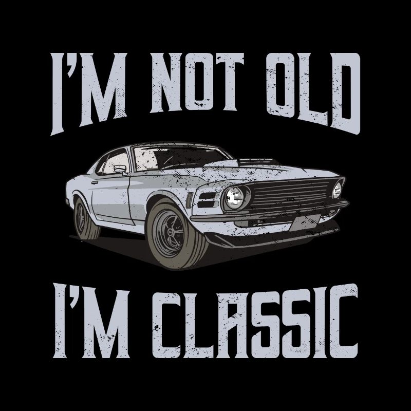 I'm Not Old I'm Classic Retro Muscle Car Gift